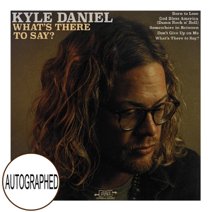 Kyle Daniel AUTOGRAPHED EP- What's There To Say