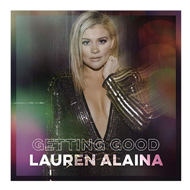 Lauren Alaina EP- Getting Good
