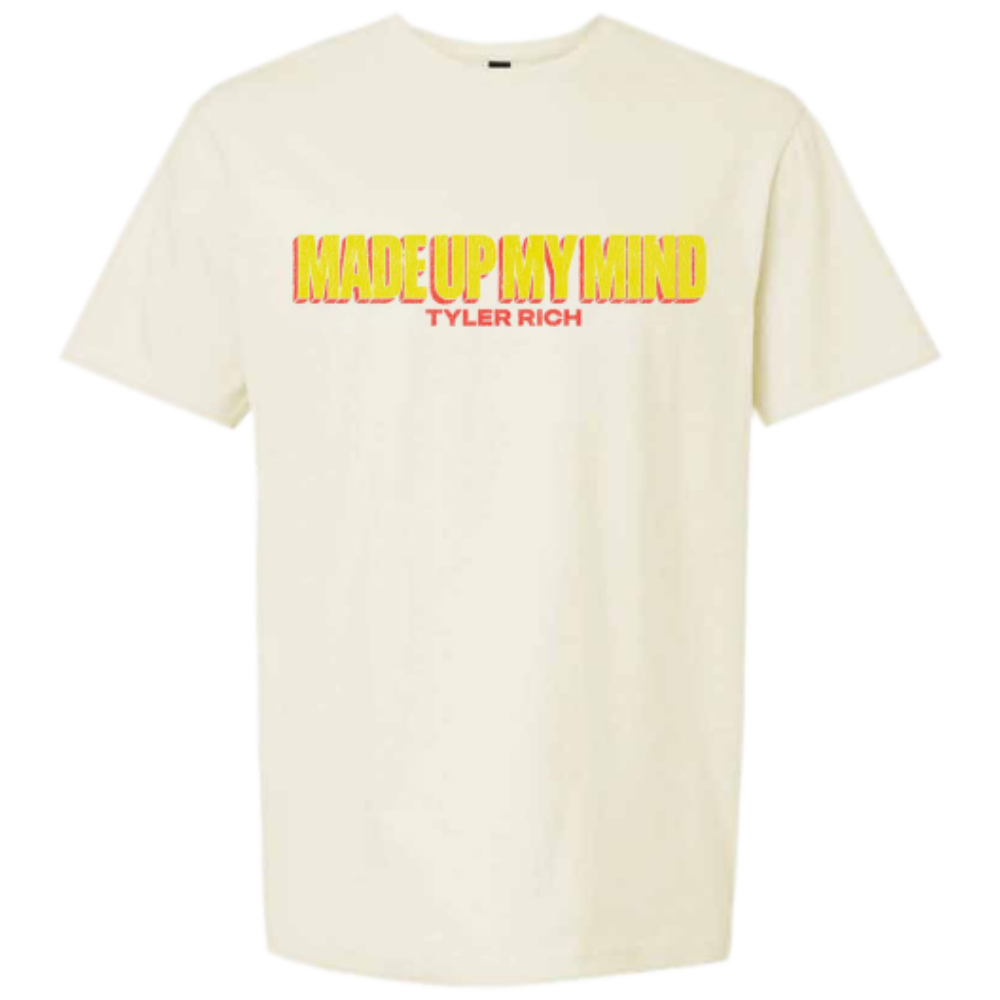 Tyler Rich Made Up My Mind Tee