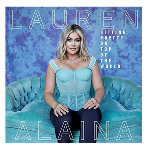 Lauren Alaina CD- Sitting Pretty On Top Of The World