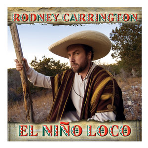 Rodney Carrington CD- El Nino Loco