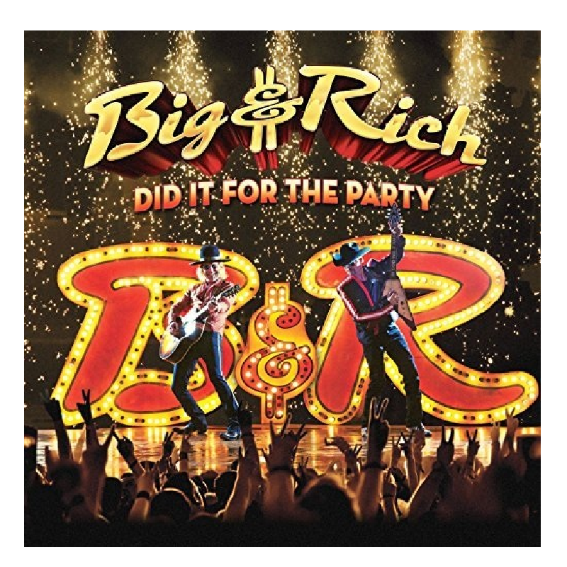 Big and Rich CD- Did It For the Party