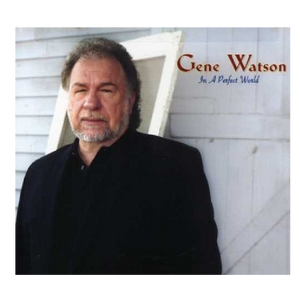 Gene Watson CD- In A Perfect World