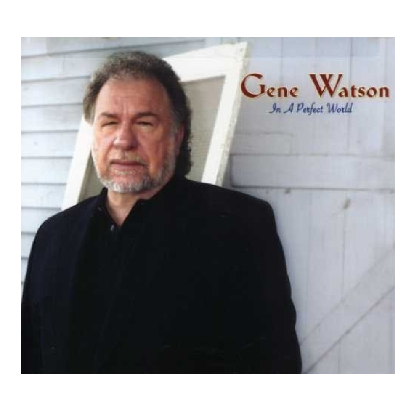 Gene Watson CD- In A Perfect World