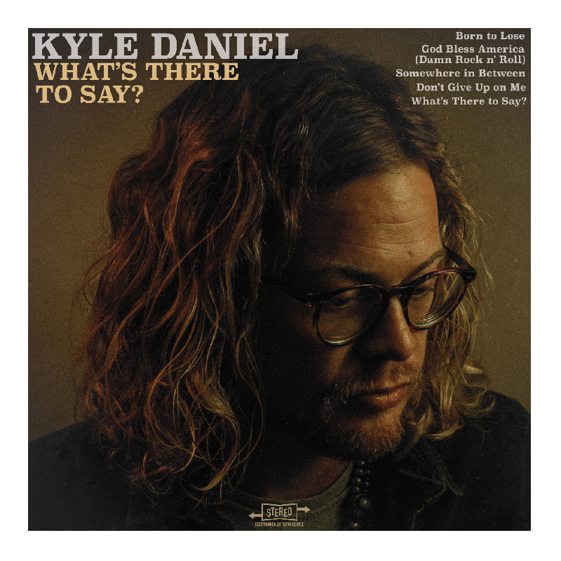 Kyle Daniel EP- What's There To Say