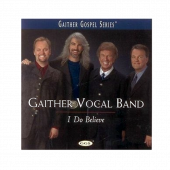 Gaither Vocal Band CD- I Do Believe